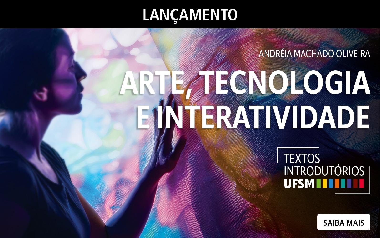 Saiba mais sobre o livro Arte, tecnologia e interatividade