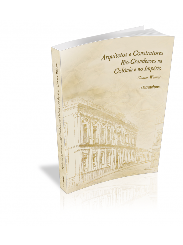 Capa do livro Arquitetos e Construtores Rio-Grandenses na Colônia e no Império