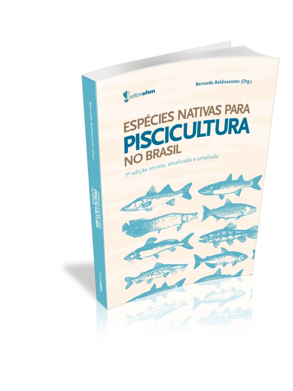 Capa do livro Espécies nativas para piscicultura no Brasil - 3ª edição revista, atualizada e ampliada