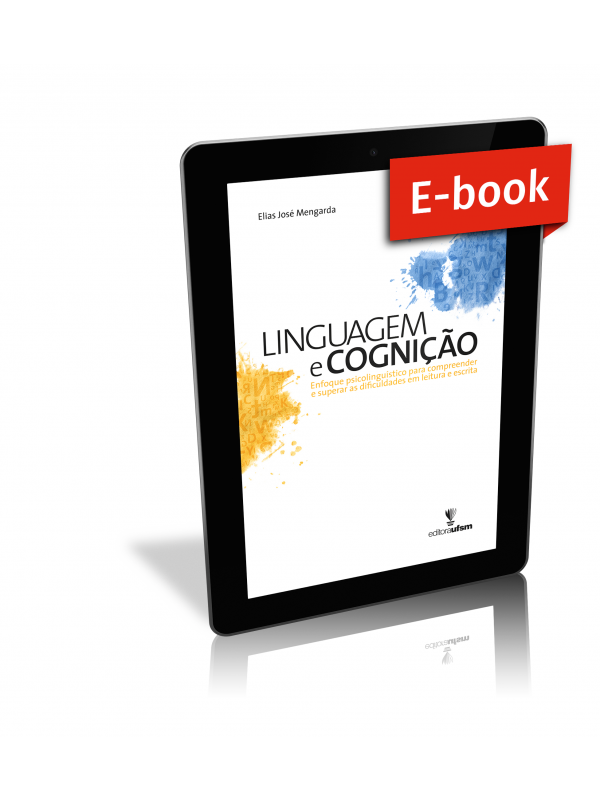 Capa do ebook Linguagem e Cognição: enfoque psicolinguístico para compreender e superar as dificuldades em leitura e escrita