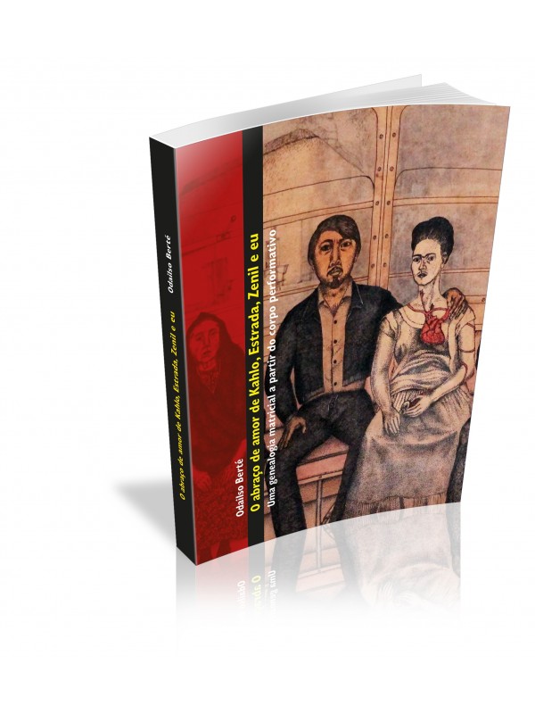 Capa do livro O Abraço de Amor de Kahlo, Estrada, Zenil e eu