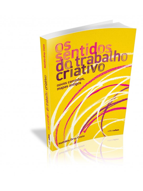 Capa do livro Os sentidos do trabalho criativo: novos caminhos, mapas antigos