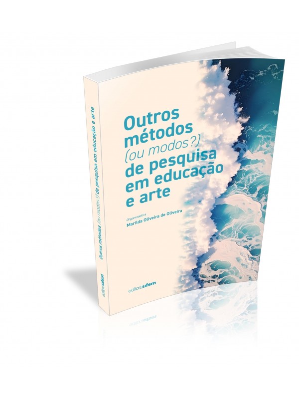 Outros Métodos (Ou Modos?) De Pesquisa Em Educação e Arte